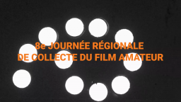 Journée régionale de collecte du film amateur