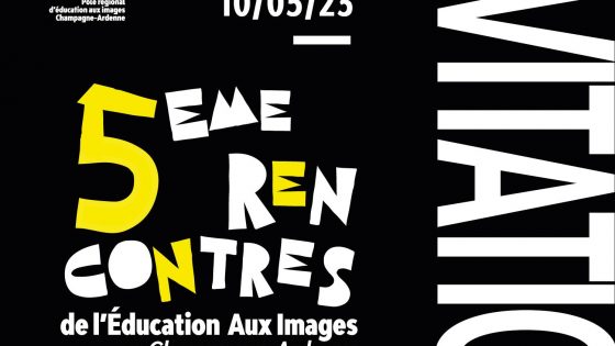 5e Rencontres de l'Education Aux Images Champagne-Ardenne