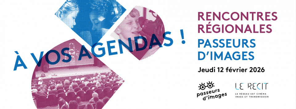 Rencontres régionales Passeurs d'Images du RECIT