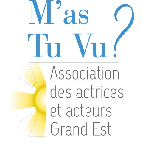 M'as tu vu? Association des actrices et acteurs du Grand Est